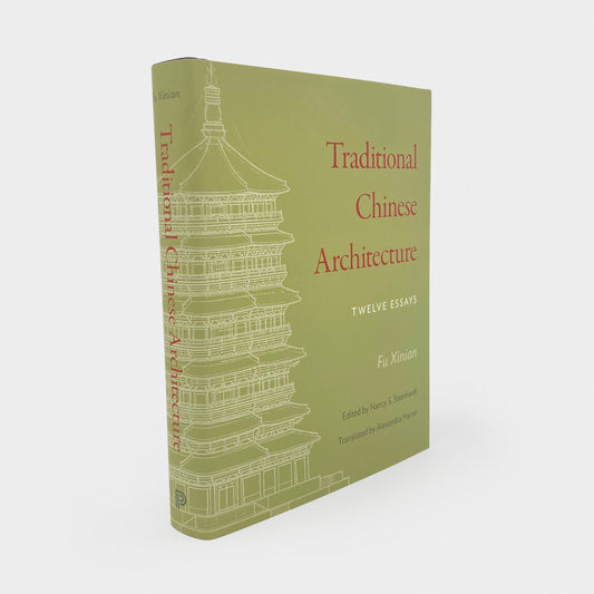Traditional Chinese Architecture: Twelve Essays