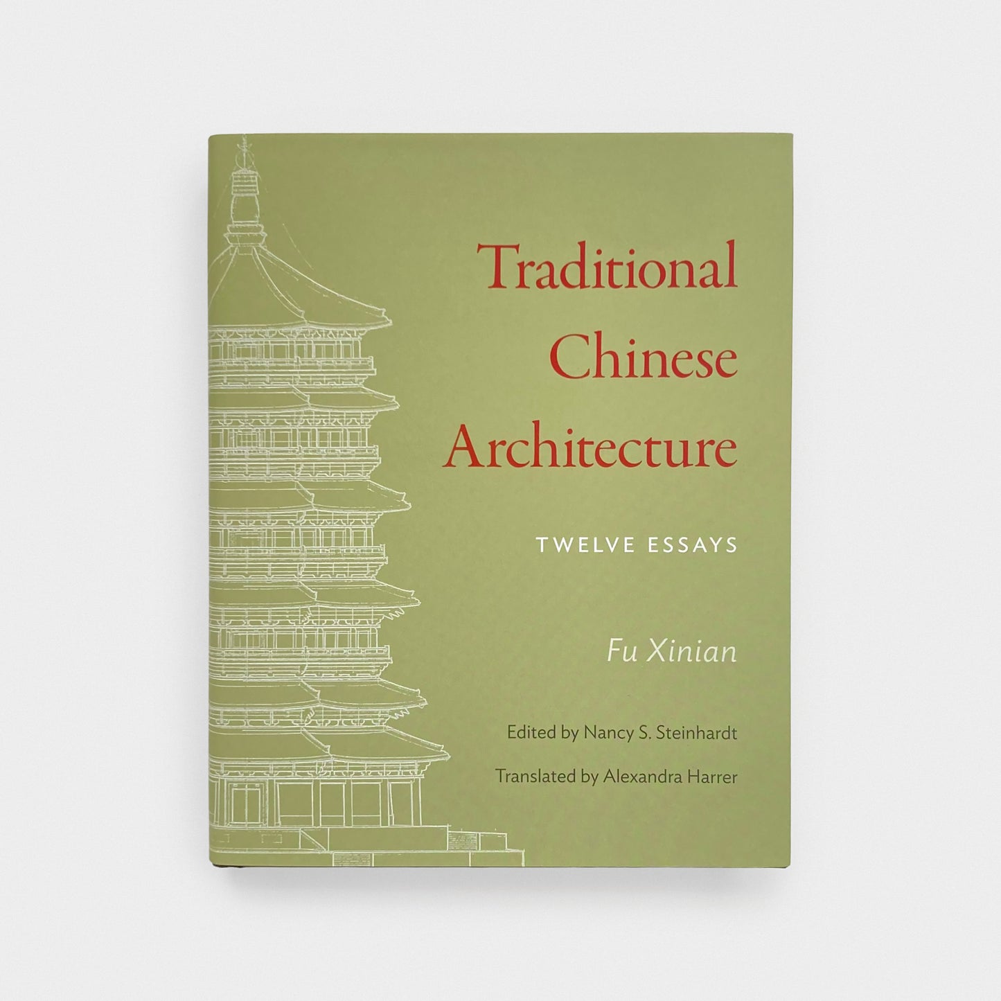 Traditional Chinese Architecture: Twelve Essays