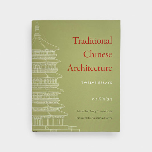 Traditional Chinese Architecture: Twelve Essays