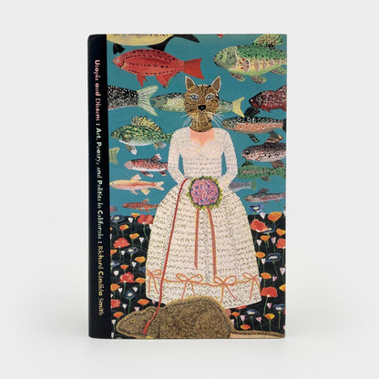Utopia and Dissent: Art, Poetry, and Politics in California