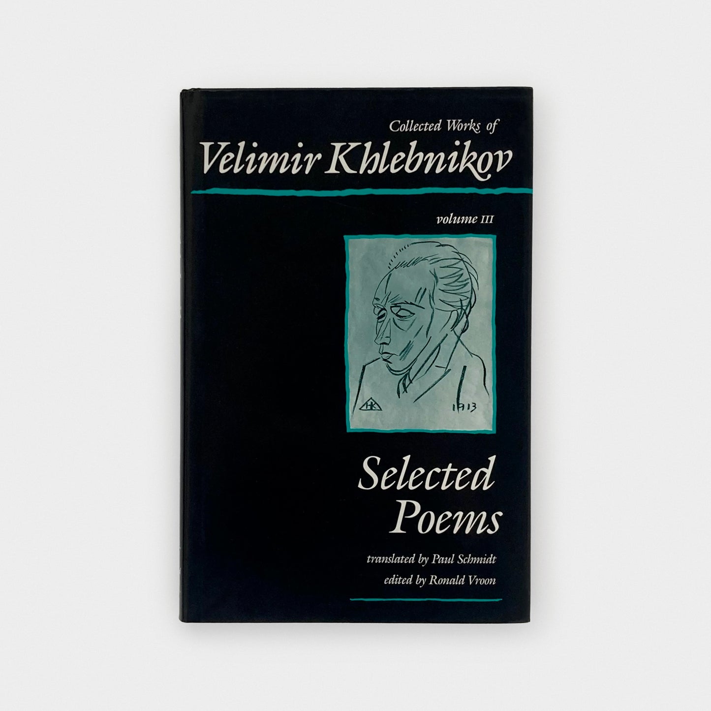 Collected Works of Velimir Khlebnikov Volume III: Selected Poems