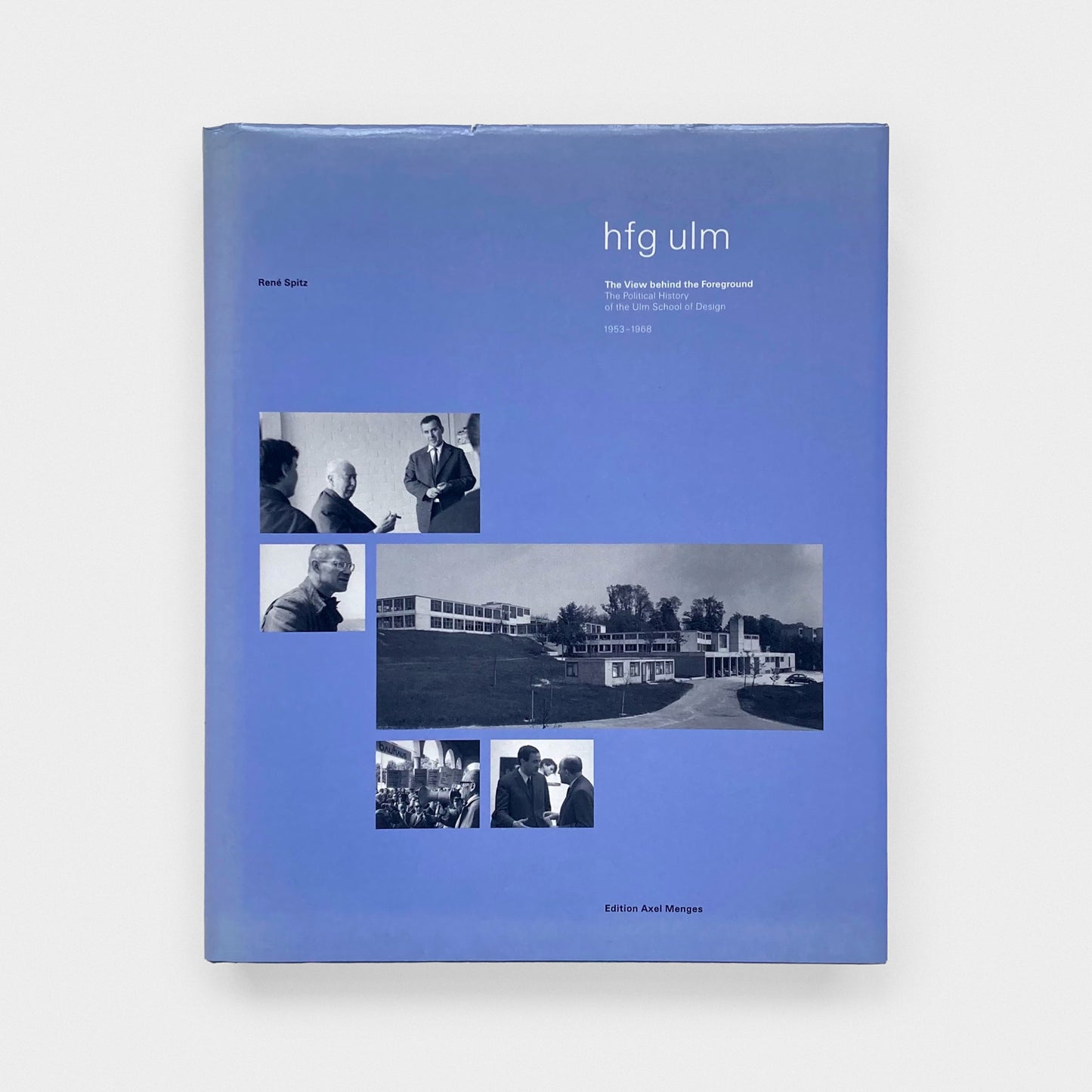 hfg ulm: The View Behind the Foreground. The Political History of the Ulm School of Design 1953-1968